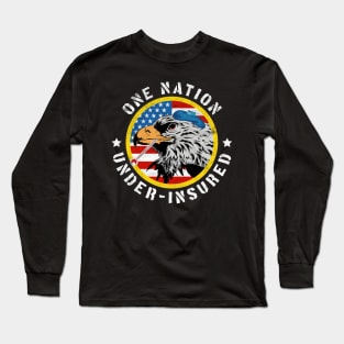One Nation Under Insured - Pro Universal Healthcare Long Sleeve T-Shirt